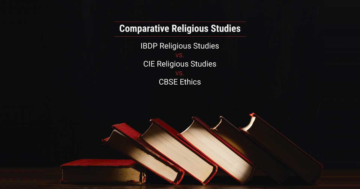Comparative Religious Studies: IBDP Religious Studies vs. CIE Religious Studies vs. CBSE Ethics