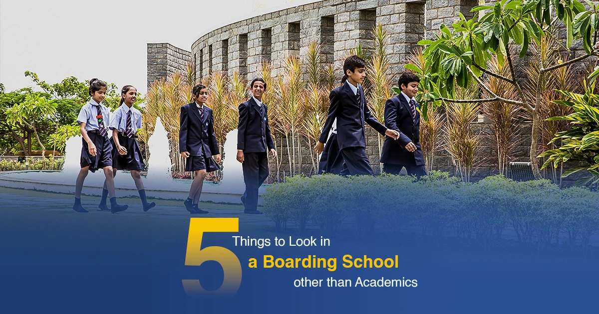 5 Things to Look For in a Boarding School Other than Academics