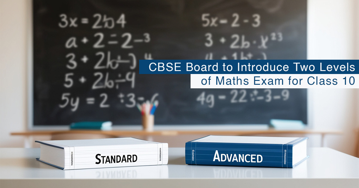 CBSE Board to Introduce Two Levels of Maths Exam for Class 10