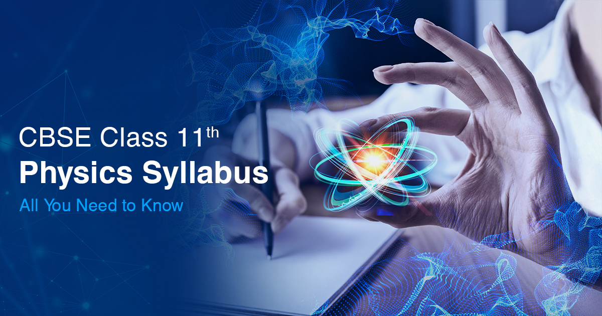 CBSE Class 11 Physics Syllabus: All You Need to Know