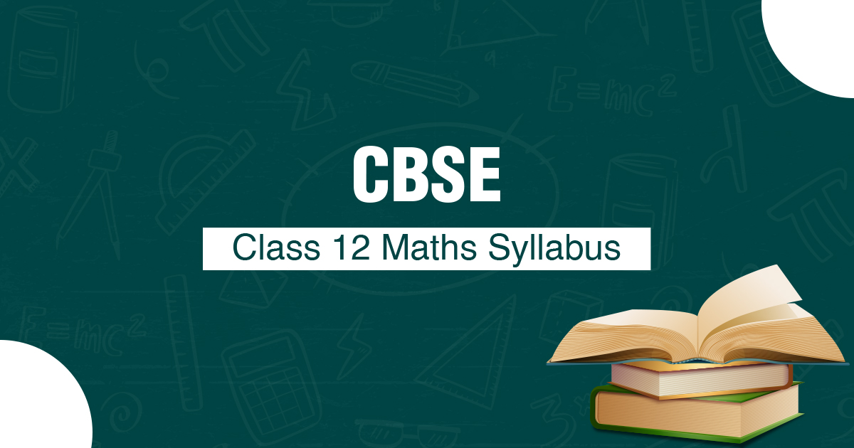 CBSE Class 12 Maths Syllabus: Exam Pattern and Question Paper Design