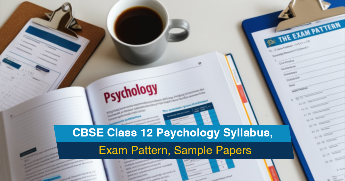 CBSE Class 12 Psychology Syllabus, Exam Pattern, Sample Papers