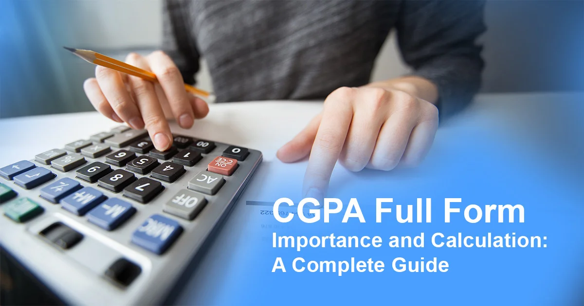 CGPA Full Form, Importance and Calculation: A Complete Guide