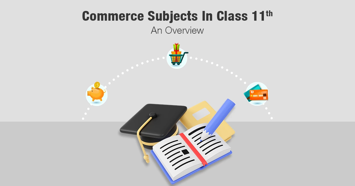 Commerce Subjects in Class 11 - An Overview