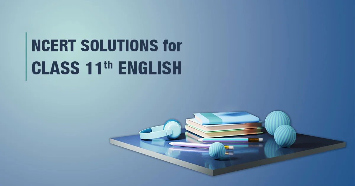 NCERT Solutions for Class 11 English