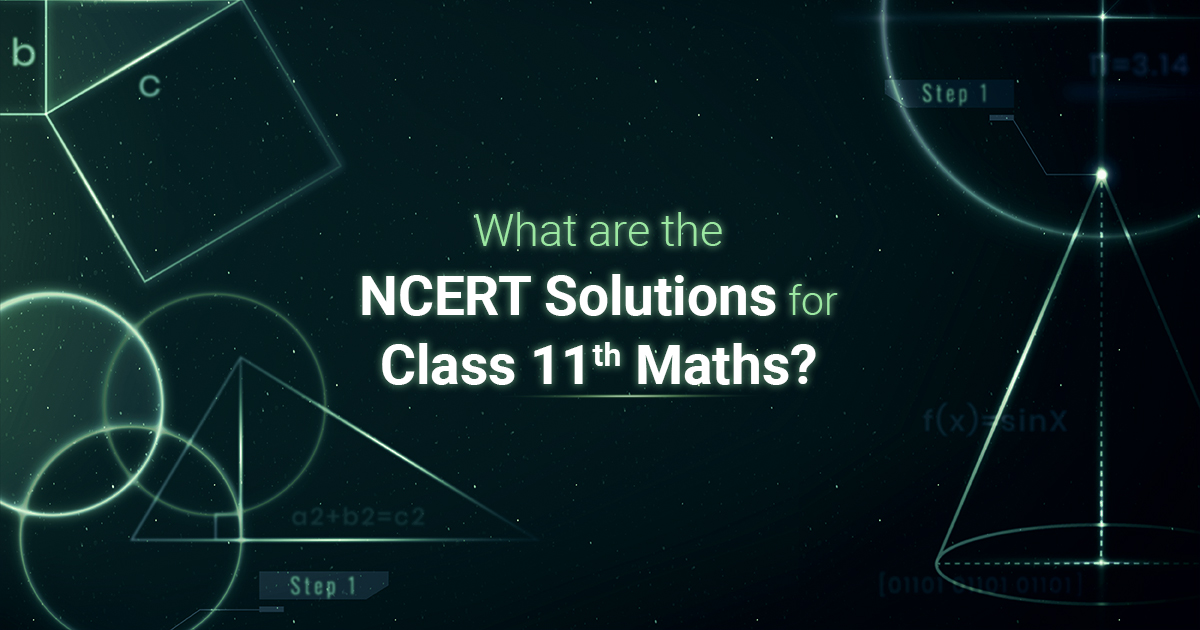 What Are The NCERT Solutions For Class 11th Maths?