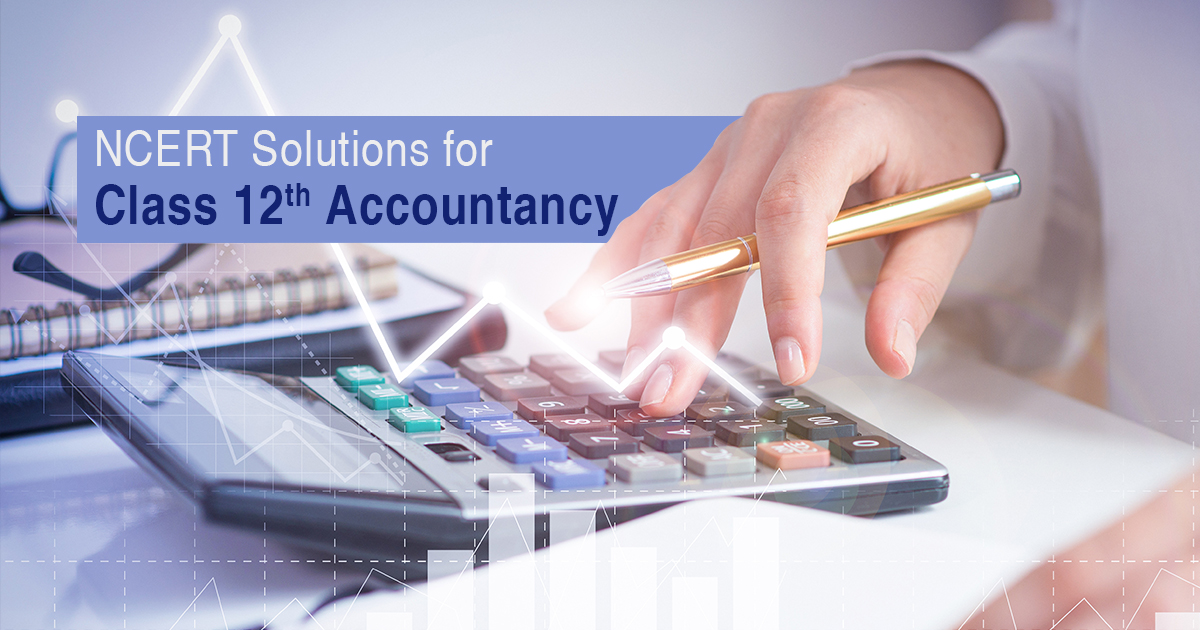 NCERT Solutions for Class 12 Accountancy