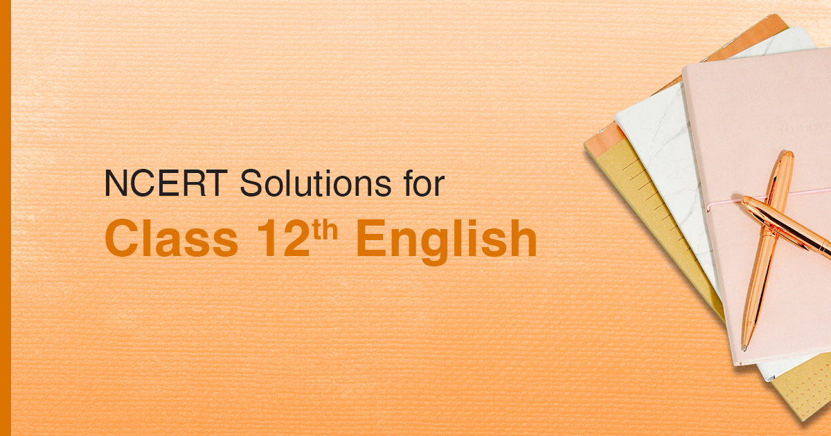 NCERT Solutions for Class 12 English