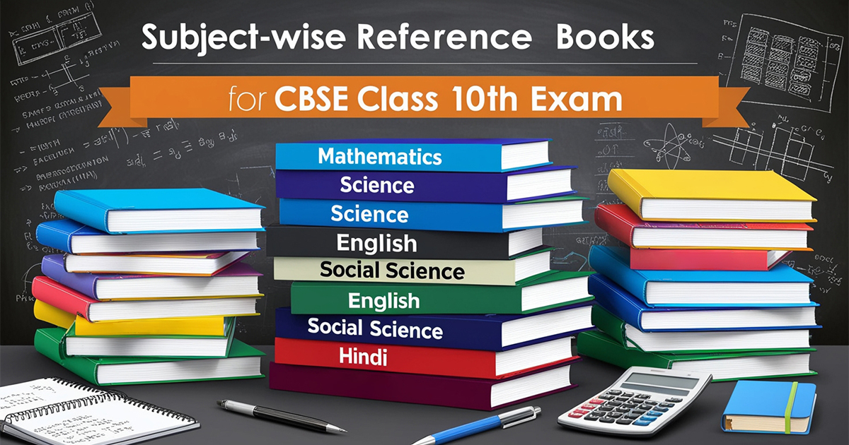 Subject-Wise Reference Books for CBSE Class 10th Exam