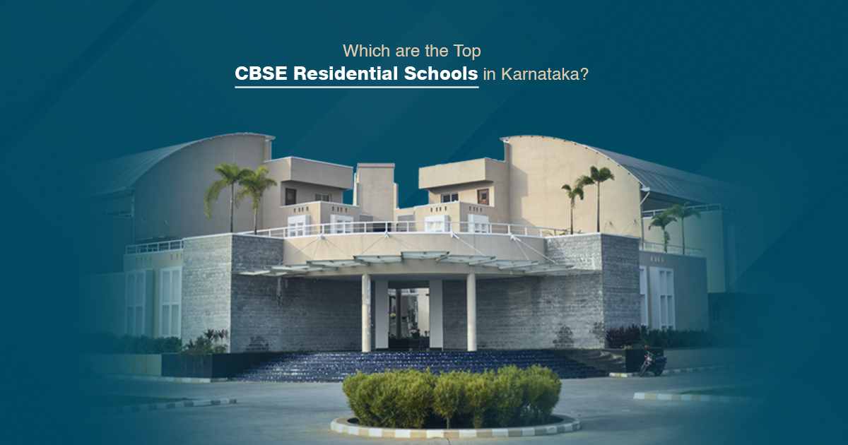 Which Are The Top CBSE Residential Schools in Karnataka?