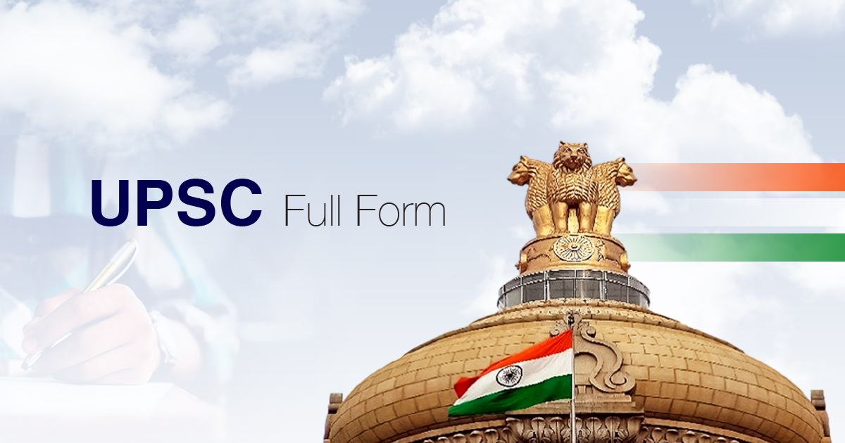 UPSC Full Form – All about UPSC Exam Details